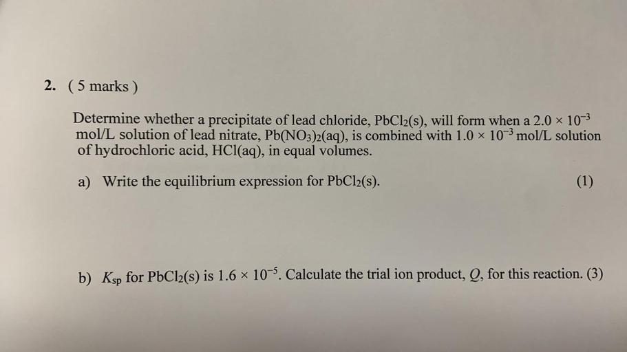 2. (5 marks ) Determine whether a precip... Chemistry