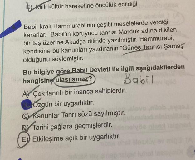 miilli kültür hareketine öncülük edildiği
Babil kralı Hammurabi'nin çeşitli meselelerde verdiği
kararlar, “Babil'in koruyucu tanrısı Marduk adına dikilen
"bir taş üzerine Akadça dilinde yazılmıştır. Hammurabi,
kendisine bu kanunları yazdıranın "Güneş Tanrı