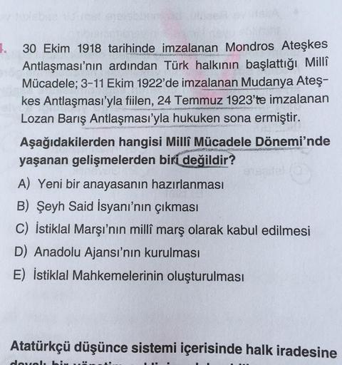 5
30 Ekim 1918 tarihinde imzalanan Mondros Ateşkes
Antlaşması'nın ardından Türk halkının başlattığı Millî
Mücadele; 3-11 Ekim 1922'de imzalanan Mudanya Ateş-
kes Antlaşması'yla fiilen, 24 Temmuz 1923'te imzalanan
Lozan Barış Antlaşması'yla hukuken sona erm