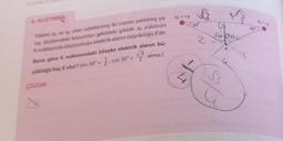 &
91 = +9
6. ALIŞTIRMA
5) 30°
92-9
30°
Galoo
2
K
alınız.)
2
Yukleri q. ve Q2 olan sabitlenmiş iki cismin yalıtılmış ya-
tay düzlemdeki konumlan şekildeki gibidir. qı yükünün
Knoktasında oluşturduğu elektrik alanın büyüklüğü E'dir.
Buna göre K noktasındaki bileşke elektrik alanın bü-
yüklüğü kaç E olur? (sin 30°= 3, Cos 30º =
ÇÖZÜM
COS
4
