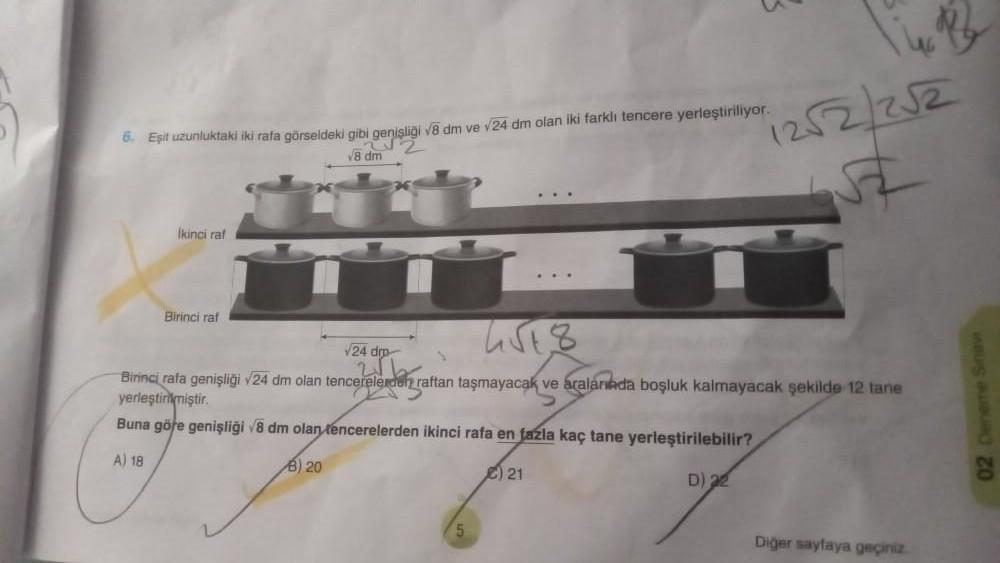 6. Eşit uzunluktaki iki rafa görseldeki gibi genişliği ve dm ve v 24 dm olan iki farklı tencere yerleştiriliyor.
2
1252/252
V8 dm
ikinci rat
Birinci rat
418
24 dm
Birinci rafa genişliği v24 dm olan tencerelerden raftan taşmayacak
ve aralarında boşluk kalma