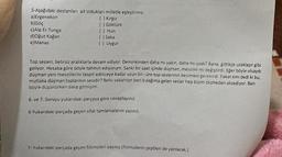 5-Aşağıdaki destanları ait olduklan milletle eşleştiriniz
a)Ergenekon
Kirgiz
b)Goç
(Göktürk
c)Alp Er Tunga
( ) Hun
d)Oğuz kağan
(Saka
e)Manas
Uygur
Top sesleri, belirsiz aralıklarla devam ediyor. Deminkinden daha mı yakın, daha mı uzak? Bana, gittikçe uzaklaşır gibi
geliyor. Hesaba göre böyle tahmin ediyorum. Sanki bir saat içinde duşman, mevziini mi değiştirdi. Eğer böyle olsaydı
duşman yeni mevzilerini tespit edinceye kadar uzun bir süre top seslerinin kesilmesi gerekirdi. Fakat kim dedi ki bu,
mutlaka düşman toplarının sesidir? Belki sabahtan beri kulağıma gelen sesler hep bizim cepheden aksediyor. Ben
boyle düşünürken dalıp gitmişim
6. ve 7. Soruyu yukandaki parçaya gore cevaplayınız
6-Yukandaki parçada geçen sifat tamlamalarını yazınız.
7. Yukardaki parçada geçen filimsileri yazınız.filimsilerin çeşitleri de yazılacak.)
