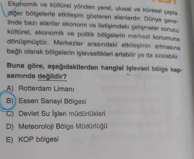 Ekonomik ve kültürel yönden yerel, ulusal ve küresel çapta
diğer bölgelerle etkileşim gösteren alanlardır. Dünya gene-
linde bazı alanlar ekonomi ve iletişimdeki gelişmeler sonucu
kültürel, ekonomik ve politik bölgelerin merkezi konumuna
dönüşmüştür. Merke