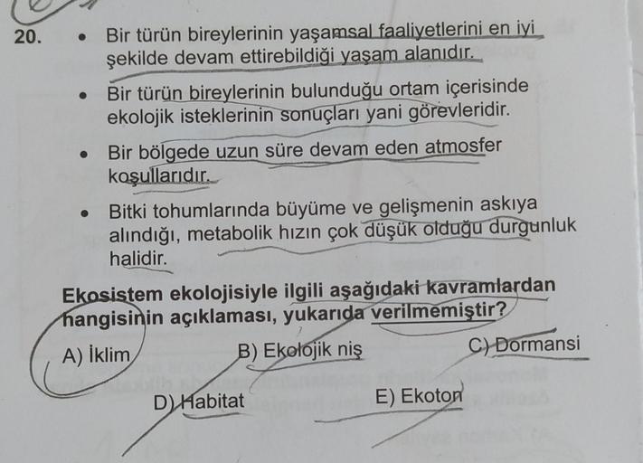 20.
Bir türün bireylerinin yaşamsal faaliyetlerini en iyi
şekilde devam ettirebildiği yaşam alanıdır.
Bir türün bireylerinin bulunduğu ortam içerisinde
ekolojik isteklerinin sonuçları yani görevleridir.
Bir bölgede uzun süre devam eden atmosfer
koşullarıdı