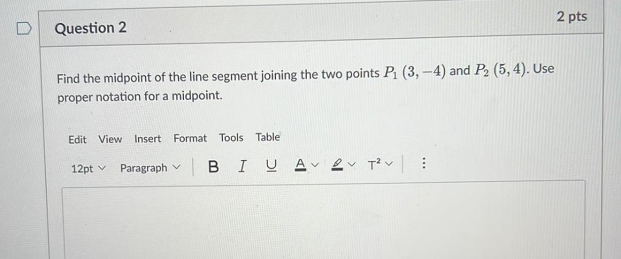 2 pts Question 2 Find the midpoint of the line segment ... - Math