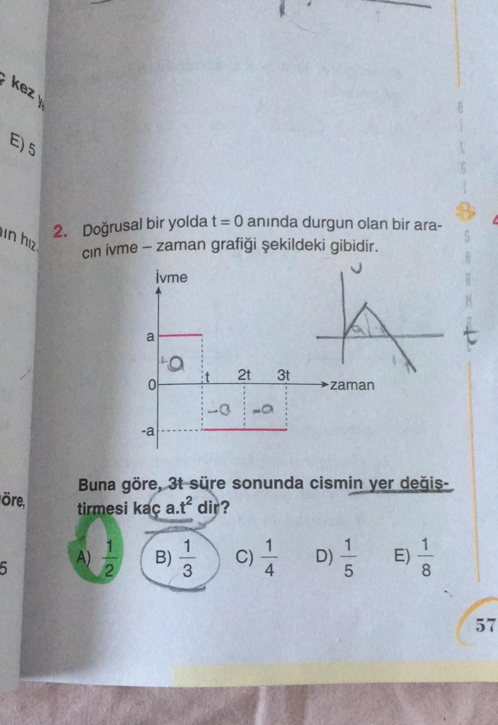 kez y E) 5 E in hiz - 2. Doğrusal bir yolda t = 0 anın... - Fizik