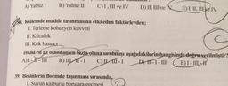 A) Yalnız 1
B) Yalnız II
CI, III ve IV
D) II, III ve IV
E) I, II, III ve IV
Ksilemde madde taşınmasına etki eden faktörlerden;
1. Terleme kohezyon kuvveti
II. Kılcallık
III. Kök basıncı
etkisi en az olandan en fazla olana sıralanışı aşağıdakilerin hangisinde doğru verilmiştir?
A)I-XI - III B) III 11-1 CILI-I DIT- I - III E) I - III-
39. Besinlerin floemde taşınması sırasında,
I. Suyun kalburlu borulara gecmesi
