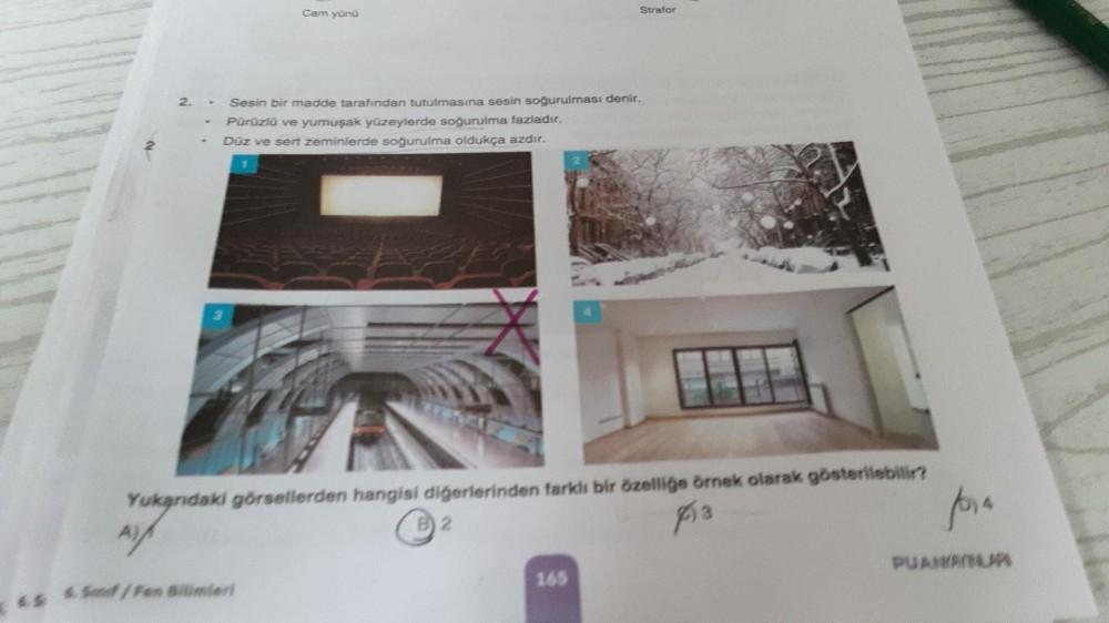 Cam yünü
Strator
2
Sesin bir madde tarafından tutulmasına sesin soğurulması denir.
Pürüzlü ve yumuşak yüzeylerde soğurulma fazladır.
Duz ve sert zeminlerde soğurulma oldukça azdır.
fo
Yukandaki görsellerden hangisi digerlerinden farklı bir özellige örnek o