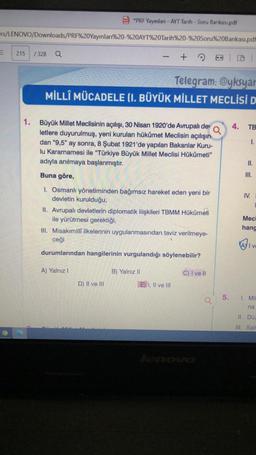 PDF
*PRF Yayınlan - AYT Tarih - Soru Bankası.pdf
Ers/LENOVO/Downloads/PRF%20Yayınlar%20-%20AT%20Tarih%20-%20Soru%20Bankası.pdf
215
/ 328
Q
+
Telegram: @yksyar
MİLLÎ MÜCADELE (I. BÜYÜK MİLLET MECLİSİ D
1.
4.
TB
Büyük Millet Meclisinin açılışı, 30 Nisan 1920