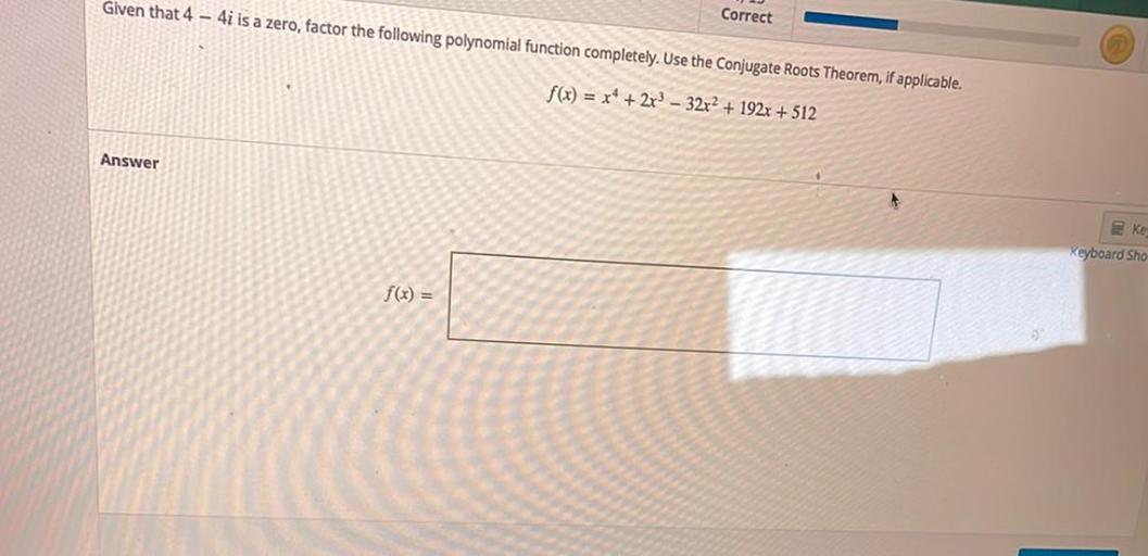 correct-given-that-4-4i-is-a-zero-factor-the-followi-math