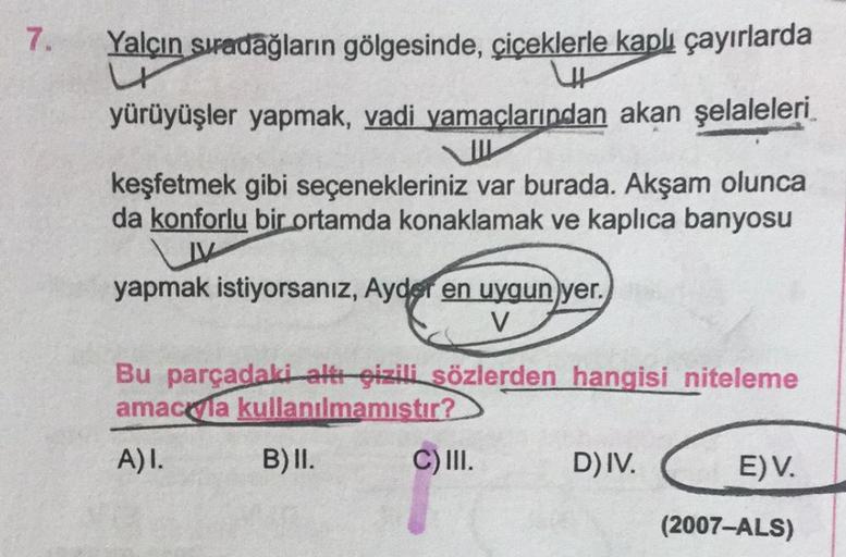 7.
Yalçın sıradağların gölgesinde, çiçeklerle kaplı çayırlarda
yürüyüşler yapmak, vadi yamaçlarından akan şelaleleri
keşfetmek gibi seçenekleriniz var burada. Akşam olunca
da konforlu bir ortamda konaklamak ve kaplıca banyosu
V
yapmak istiyorsanız, Ayder e