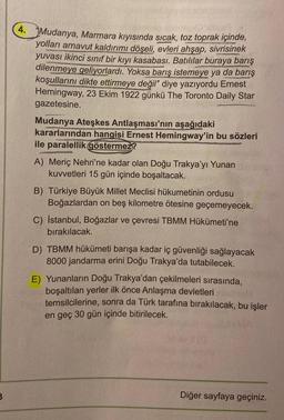 4. Mudanya, Marmara kıyısında sıcak, toz toprak içinde,
yolları arnavut kaldırımı döşeli, evleri ahşap, sivrisinek
yuvası ikinci sınıf bir kıyı kasabası. Batılılar buraya barış
dilenmeye geliyorlardı. Yoksa barış istemeye ya da barış
koşullarını dikte etti