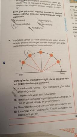 Hidroste oluşturan çeşitli su onamlarını (deniz, göl,
akarsu vb.) ve hidrosferde meydana gelen doğa
olaylarını (su döngüsü, akıntılar, dalgalar vb.) ince
Buna go
ler.
Buna göre yukarıdaki coğrafya konuları ile aşağıda
verilen coğrafya bölümleri eşleştirild