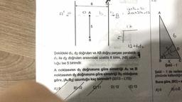6
Ao
arbab
20+2b=124
a A
b
b
1
A
B
B
5
12
6.
B
D
12+dida
Şekildeki d1, d2 doğruları ve AB doğru parçası paraleldir.
d1 ile d2 doğruları arasındaki uzaklık 6 birim, |AB| uzun-
luğu ise 5 birimdir.
A noktasının dy doğrusuna göre simetriği A1 ve B
noktasının da doğrusuna göre simetriği B2 olduğuna
göre, A1B2l uzunluğu kaç birimdir? (2013 - LYS)
B
X
C
Şekil - 1
Şekil - 1 de verilen
yönünde katlandığın
Buna göre, IBCI= X
BV10
A) 9
CY11
D) 12
NE) 13
A) 6
)
B) 25