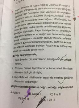 El Tarım
2. Papa II. Urbanus 27 Kasım 1095'te Clermont Konsülü'nü
toplamıştır. 300'den fazla kilise mensubunun yer aldığı bu
endemik
toplantıda Haçlı Seferlerine çağrı yapmıştır. Konuşmasın-
yanlara kötü muamelede bulunduğunu, Müslümanlar ta-
da Bizans'ın