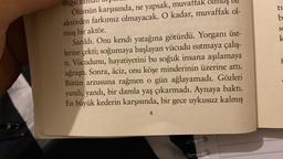 ti
b
SO
k
dugu zandli un
Ölümün karşısında, ne yapsak, muvaffak olmuş vil
aktörden farkımız olmayacak. O kadar, muvaffak ol-
muş
bir aktör.
Sarıldı
. Onu kendi yatağına götürdü. Yorganı üst-
lerine çekti; soğumaya başlayan vücudu isitmaya çalışı
tı. Vücudunu, hayatiyetini bu soğuk insana aşılamaya
uğraştı. Sonra, âciz, onu köşe minderinin üzerine attı.
Bütün arzusuna rağmen o gün ağlayamadı. Gözleri
yandı, yandı, bir damla yaş çıkarmadı. Aynaya baktı.
En büyük kederin karşısında, bir gece uykusuz kalmış
g
4
