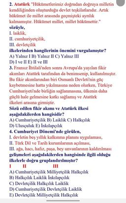2. Atatürk "Hükümetlerimiz doğrudan doğruya milletin
kendiliğinden oluşturduğu devlet teşkilatlarıdır. Artık
hükümet ile millet arasında geçmişteki ayrılık
kalmamıştır. Hükümet millet, millet hükümettir."
sözüyle,
I. laiklik,
II. cumhuriyetçilik,
III. devl