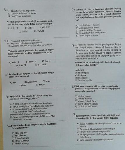 11. Kore Savaşı'nın başlaması
II. Varsova Paktı'nın kurulması
III. NATO'nun kurulması
6- Türkiye, II. Dünya Savaşı'nın etkisiyle yaşadığı
ekonomik sorunları aşabilmek, fiyatları denetim
altına almak, karaborsacılığa engel olabilmek
için aşağıdakilerden han