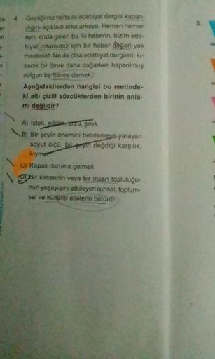 4
de
en
an
Geçtiğimiz hafta iki edebiyat dergisi kapan-
diğini açıkladı arka arkaya. Hemen hemen
aynı anda galen bu iki haberin, bizim ede-
biyat ortamımız için bir haber degeri yok
maalesef Ne de olsa edebiyat dergileri, ki
sacik bir ömre daha doğarken ha