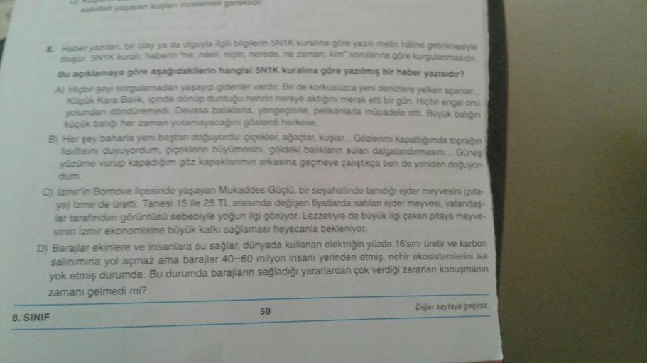 & aberyazan bir olay ya da oluyla ilgili bilgilerin 5N1K kuralına göre yazılı metin haline getirilmesiyle
oluşor Sikka, mabenin ne nasil, niçin nerede, ne zaman, kim sorularına göre kurgulanmas de
Bu açıklamaya göre aşağıdakilerin hangisi 5N1K kuralına gör