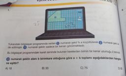 ELIN
Kucu
%
25
Yukarıdaki bilgisayar programında verilen numaralı şekil % a küçültülerek @ numaralı şekil gi.
de edilmiştir. 2 numaralı şeklin sadece bir kenarı görülmektedir.
Bu bilgisayar programındaki kareli zeminde bulunan karelerden birinin bir kenar uzunluğu 2 birimai
numaralı şeklin alanı b birimkare olduğuna göre a + b toplamı aşağıdakilerden hangisi
.
ne eşittir?
A) 18
B) 33
C) 75
D) 83
