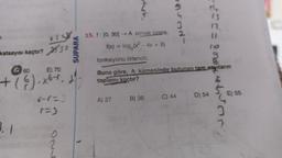 -Nosure
4
3
2
13
12
3
61
katsayısı kaçtır? X32
SUPARA
15. f: [0, 30) - A olmak üzere,
f(x) = log, (x2 - 4x + 8)
= 907006
fonksiyonu örtendir.
6 60
E) 70
Buna göre, A kümesinde bulunan tam sayıların
toplamı kaçtır?
+ (6) .x6r.
D) 54
E) 55
A) 27
B) 36
C) 44
6-1-
a)
3
2
3.1
2
