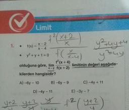 Limit
2(x+ 2
1. . f(x)
tot
yugty
=
X-2
x - 4
• y2 + y + 1 = 0
y² y +1=0
f(x+4)
olduğuna göre, lim
limitinin değeri aşağıda-
X -- y f(x+2)
kilerden hangisidir?
fu) y
yzuy
A) -6y - 10
B) -6y - 9
C) -4y + 11
D) -4y - 11
E) -3y - 7
Yt2 yt3 y 12 (4+2)
x
x
9