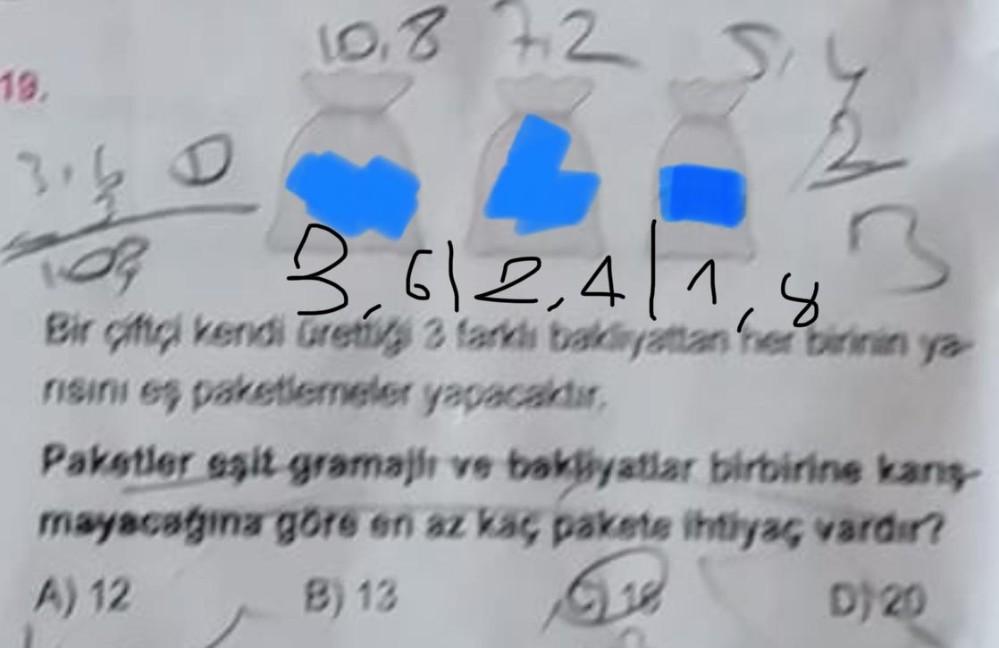 10.872
18.
3,612,411,8
Bir Moi vendiuretius and broja n'he nya
a
risini es paretlemeler yapacada,
Paretler sit gramajh ve bariyatlar birbirine kang
mayacagma göre en az kaç pakete ihtiyaç vardır?
A) 12 B) 13
D) 20