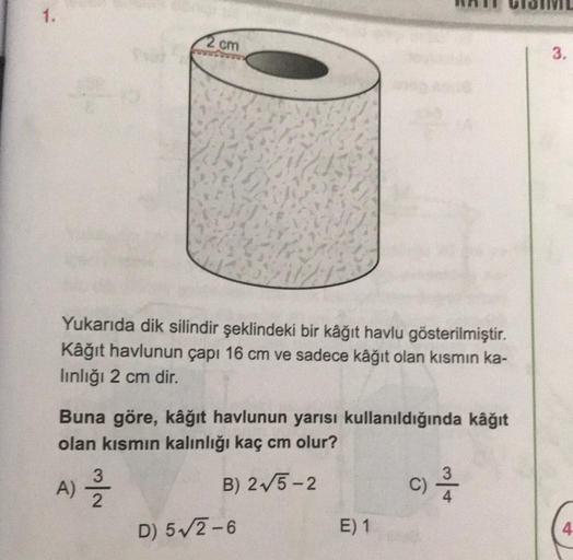 1. 2 cm 3. Yukarıda dik silindir şeklindeki bir k… Geometri 1. 2 cm 3. Yukarıda dik silindir şeklindeki bir k… Geometri