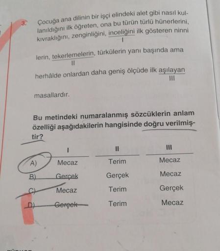 3.
Çocuğa ana dilinin bir işçi elindeki alet gibi nasıl kul-
lanıldığını ilk öğreten, ona bu türün türlü hünerlerini,
kıvraklığını, zenginliğini, inceliğini ilk gösteren ninni
lerin, tekerlemelerin, türkülerin yanı başında ama
II
herhâlde onlardan daha gen