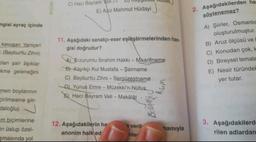 C) Hacı Bayram Veli
AYDIN
E) Aziz Mahmut Hüdayi J
2. Aşağıdakilerden ha
söylenemez?
ingisi ayraç içinde
11. Aşağıdaki sanatçı-eser eşleştirmelerinden han
gisi doğrudur?
kavuşan Yeniçeri
- (Bayburtlu Zihni)
Slan şair aşıklar
kme geleneğini
A) Şiirler, Osmanlıc
oluşturulmuştur.
B) Aruz ölçüsü ve
C) Konudan çok, k
D) Bireysel temala
E) Nesir türündeh
yer tutar.
A) Erzurumlu İbrahim Hakkı - Maarifname
B) Kayıkçı Kul Mustafa - Şairname
C) Bayburtlu Zihni - Sergüzestname
D) Yunus Emre - Müzekki'n-Nüfus.
El Hacı Bayram Veli - Makâlât
Why
men boylarının
girilmesine şiir-
daloğlu)
um biçimlerine
in üslup özel-
smasında yol
12. Aşağıdakilerin ha
anonim halk ed
veril
nler
namıyla
3. Aşağıdakilerd
rilen adlardan
