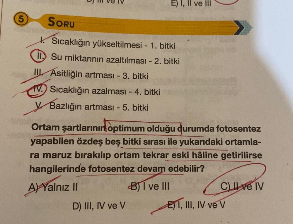 E) I, II ve III (5 SORU 1. Sıcaklığın yükseltilmesi... - Biyoloji