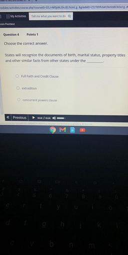ower to levy and collect to
modules/activities/course.php?courseID=D3J-M5sWJ3nJELhcml_g. &gradeID=222T8Yh3ek2kVVOBC60a1g. #
E
My Activities
Tell me what you want to do Q
sson Posttest
Question 4
Points 1
Choose the correct answer.
States will recognize the