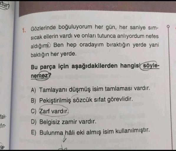 tur? 1. Gözlerinde boğuluyorum her gün, her sani&hellip; Lise Türkçe