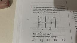 venato Vivo
Xeno
2
2.
X, Y, Z paralel iletken levhalarına potansiyel farkları 4V, 3V
olan iki üreteç şekildeki gibi bağlanmıştır. X levhasından
serbest bırakılan +q yüklü tanecik K ve L noktalarından
sırasıyla EK, E, kinetik enerjileri ile geçiyor.
4. Şekilc
halar
farklı
X
Kd+ d2d-td-
Kna
lan
nok
+q
Bu
da
4V
3V
Ek
Buna göre oranı kaçtır?
EL
(Yer çekimi ve sürtünme yok sayılmıştır.)
A) ) B) C) 1 D) 2
4
B
N-
E) 4
+