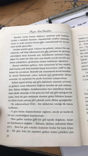 .
Foki Hesi
siuct
Reşat Nuri Güntekin
mağımı so
kırmızı ila
zi... Evet
yor... Fa
toise
Bereket versin benim düşünce saatlerim pek nadirdir.
Çünkü o takdirde hayatım –masallardaki meşhur çarşamba
karısı ve ocak anasının hayatı gibi, karmakarışık bir saç kü-