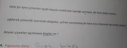Hele bir kere çimenler açıklı koyulu renkleriyle toprağı sarmaya, bir kere bahar bulutu
eğilerek çimenlik üzerinde dalgalar, ışıltılar yaratmaya, bir kere kırın ötesinde berisinde yaygın
beyaz çiçekler açılmaya başlar mi!
4. Yapısına Göre: Girigik
birles