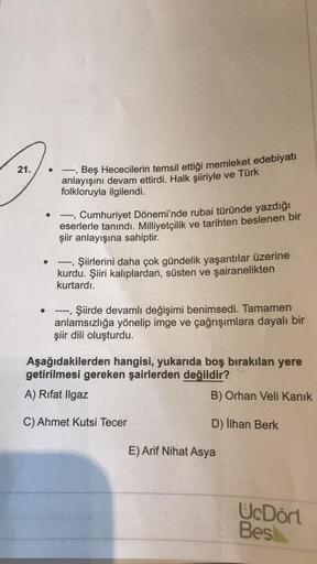 21.
---
Beş Hececilerin temsil ettiği memleket edebiyatı
anlayışını devam ettirdi. Halk şiiriyle ve Türk
folkloruyla ilgilendi.
Cumhuriyet Dönemi'nde rubai türünde yazdığı
eserlerle tanındı. Milliyetçilik ve tarihten beslenen bir
şiir anlayışına sahiptir.
