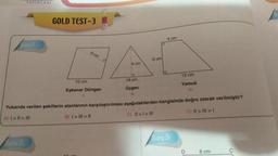 YAYINLARI
GOLD TEST-3
50.
6 cm
Sorul
6 cm
12 cm
10 cm
18 cm
Yamuk
Eşkenar Dörtgen
Üçgen
I
11
Yukarıda verilen şekillerin alanlarının karşılaştırılması aşağıdakilerden hangisinde doğru olarak verilmiştir?
A) I > I > III
B) 1> III > II
C) || > | > |||
D) || > ||| > 1
Soru 2
Soru 3
4 cm
6 cm
D 6 cm