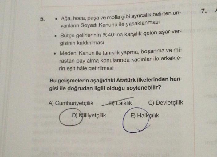 5.
●
Ağa, hoca, paşa ve molla gibi ayrıcalık belirten un-
vanların Soyadı Kanunu ile yasaklanması
Bütçe gelirlerinin %40'ına karşılık gelen aşar ver-
gisinin kaldırılması
• Medeni Kanun ile tanıklık yapma, boşanma ve mi-
rastan pay alma konularında kadınla