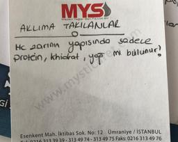 MYS
Madeni Yağlar San.Tic.Ltd.Sti
ALLIMA TAKILANLAR
Hc zarının yapısında sadece
protein, khidrat
mi bulunur!
1
Gi
Esenkent Mah. İktibas Sok. No: 12 Ümraniye / İSTANBUL
T0316 313 39 39-313 49 74-313 49 75 Faks: 0216 313 49 76
www.mysticen som