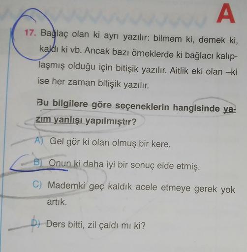 A 17. Bağlaç olan ki ayrı yazılır bilmem ki... Ortaokul Türkçe A 17. Bağlaç olan ki ayrı yazılır bilmem ki... Ortaokul Türkçe