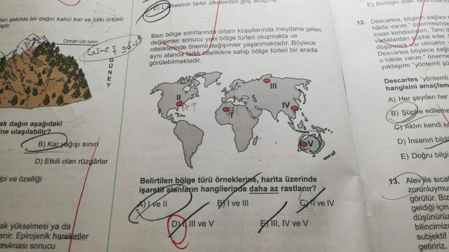 E) Benligin istek veldud
EL kesinin farklı ülkelerden goç alunya
an şekilde bir dağın kalıcı kar ve bitki örtüsü
iştir.
Orman üst sinin
res
Bazı bölge sınırlarında ortam koşullarında meydana gelen
değişimler sonucu yeni bölge türleri oluşmakta ve
nitelikle