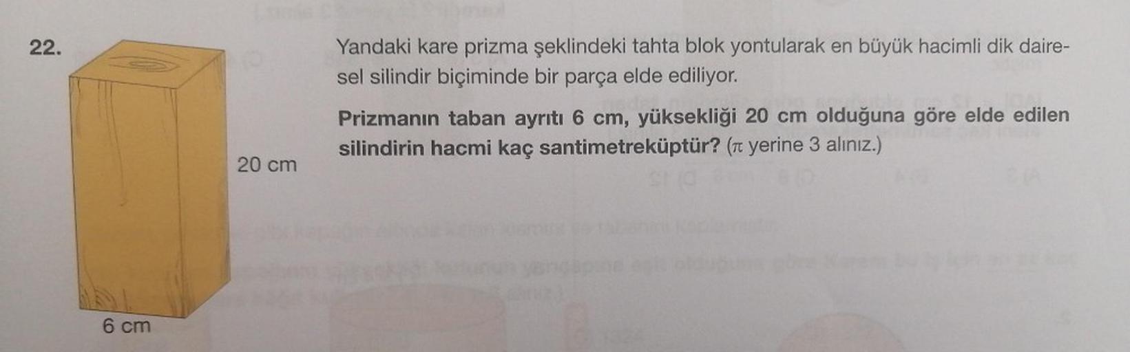 22. Yandaki kare prizma şeklindeki tahta Ortaokul Matematik