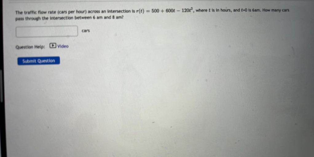 The traffic flow rate (cars per hour) across an intersection is r(t) = 500 + 6001 - 120t^2, where t is in hours, and t=0 is 6am. How many cars pass through the intersection between 6 am and 8 am?