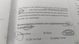 I.
Olhin
Icat
Ziya Paşa'nın en önemli eserlerinden biri hiciv tarzında
adlı manzumesidir. Once kaside biçiminde
olan sonra tahmis biçimine getirilen ve son olarak düzya-
zi biçiminde açıklanan bu eser devrin sadrazamı Ali Paşa'yı,
yazdığı
AL
e
yermek için yazılmıştır.
Bu parçada boş bırakılan yere aşağıdakilerden hangi-
si getirilmelidir?
B) Rüya
C) Harâbât
A) Zafernâme
D) Şiir ve inşa
E) Defter-i Amal
165