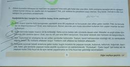 7. Dilinin kıymetini bilmeyen bir nesli ben ne yapayım? Ana sütü gibi helal olan ana dilim, türlü yozlaşma savaşlarıyla mi uğraşsın
yoksa kıymet bilmez bir nesille kan mı kaybetsin? Yok, yok sadece bu çocukların suçu olamaz. Suç bizde. Demek ki dilin kut-
sallığını bu çocuklara anlatamadık.
derene
Aşağıdakilerden hangisi bu metinle özdeş türde yazılmıştır?
A) Dilin önemi üzerine türlü konuşmalar yapılabilir ama dili yaşatacak ve koruyacak olan alttan gelen nesildir. Peki, bu konuda
siz ne düşünüyorsunuz? Evet, size katılıyorum. Bunun yanında yeni moda sözcükleri kullanan tüm yaştan insanlar da beni
korkutuyor.
B) Anne karnında başlar insanın dil ile birlikteliği. Daha sonra baldan tatlı ninnilerle devam eder. Masallar ve ezgili sözler dün-
yasında dilin zevkine dalınır. Evet, ben bu dili yani ana dilimi seviyorum. Ona zarar verecek olan herkesin de karşısındayım.
C) Yezi, toplumsal bir sözleşme ile var edilen semboller bütünüdür. Toplum, kendi hafızasından süzdüğü dili, bu sembollerle
kâğıda aktarır. Bu noktada alfabeler oluşur. Türklerin milli alfabesi ise Göktürk alfabesidir.
D) Türkçede oyuncak bebek anlamına gelen kukla; bugün Anadolu'da yaşayan korçak, kudurcuk, kaburcuk, koğurcak, kavir-
çak, lubet, gibi isimlerle yaşayan kukla seyirlik oyunlarının en eskilerindendir. "Korkolçak", "Çadır hayal" (ipli kukla) adı ile
yaşayan kukla Orta Asya'da da aynı isimle yaşatılmakta ve Orta Asya'dan getirildiği sanılmaktadır.
5
Diğer sayfaya geçiniz. G
