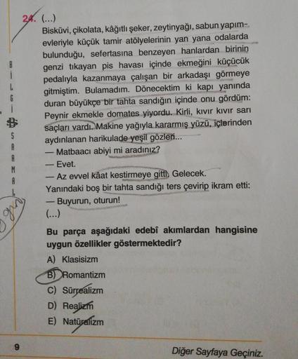 B
i
G
i
24. (...)
Bisküvi, çikolata, kâğıtlı şeker, zeytinyağı, sabun yapım-
evleriyle küçük tamir atölyelerinin yan yana odalarda
bulunduğu, sefertasına benzeyen hanlardan birinin
genzi tıkayan pis havası içinde ekmeğini küçücük
pedalıyla kazanmaya çalışa