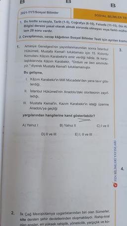 B
B
B
2021-TYT/Sosyal Bilimler
SOSYAL BİLİMLER TES
1. Bu testte sırasıyla, Tarih (1-5), Coğrafya (6-10), Felsefe (11-15), Din Kü
Bilgisi dersini yasal olarak almak zorunda olmayan veya farklı müfre-
lam 20 soru vardır.
2. Cevaplarınızı, cevap kâğıdının Sos