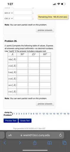 Complete the following table of values. Express
all answers using exact arithmetic--no decimal numbers.
Use "sqrt()" if the answer includes a square root.
A 30° 45° 60°
sin(A) ______ ______ ______
cos(A) ______ ______ ______
tan(A) ______ ______ ______
cot(A) ______ ______ ______
sec(A) ______ ______ ______
csc(A) ______ ______ ______
